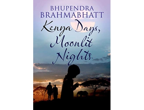 Livro Kenya Days Moonlit Nights de Bhupendra Brahmabhatt (Inglês)