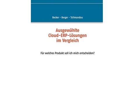 Livro Ausgewählte Cloud-erp-lösungen Im Vergleichfür Welches Produkt Soll Ich Mich Entscheiden? De Marco Becker, Svenja Berger Et Al. (alemão)