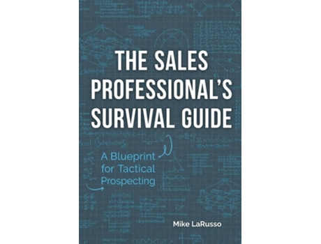 Livro The Sales Professionals Survival Guide A Blueprint for Tactical Prospecting de Mike Larusso (Inglês)