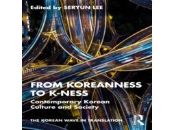 Livro From Koreanness to K-ness Contemporary Korean Culture and Society de Taylor Francis Ltd (Inglês)