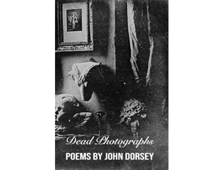 Livro Dead Photographs de John Dorsey (Inglês)