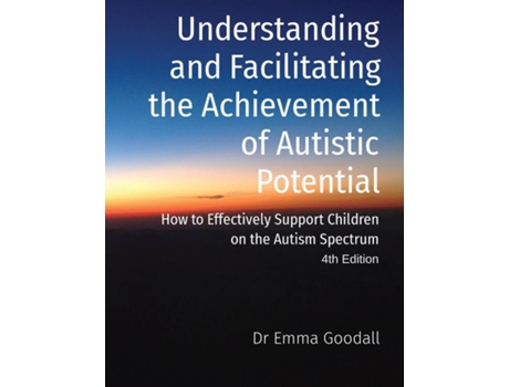 Livro Understanding And Facilitating The Achievement Of Autistic Potential De Dr Emma Goodall (inglês)