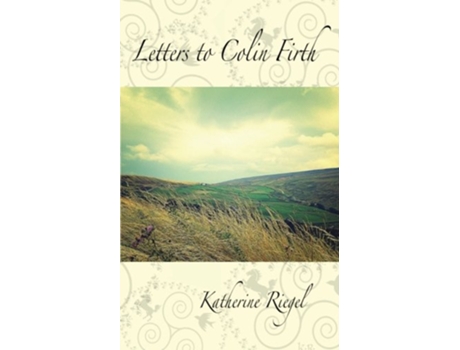 Livro Letters to Colin Firth de Katherine Riegel (Inglês)