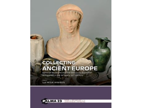 Livro Collecting Ancient Europe de Amkreutz e Luc W S W (Inglês - Capa Dura)