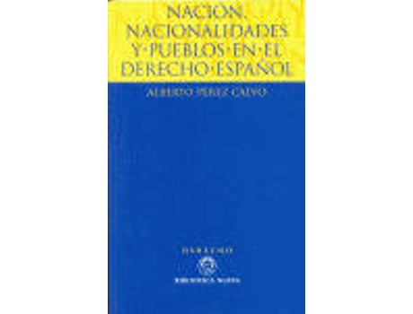 Livro NACION NACIONALIDADES Y PUEBLOS EN EL DERECHO ESPAÑOL de lberto Perez Calvo