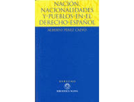 Livro NACION NACIONALIDADES Y PUEBLOS EN EL DERECHO ESPAÑOL de lberto Perez Calvo