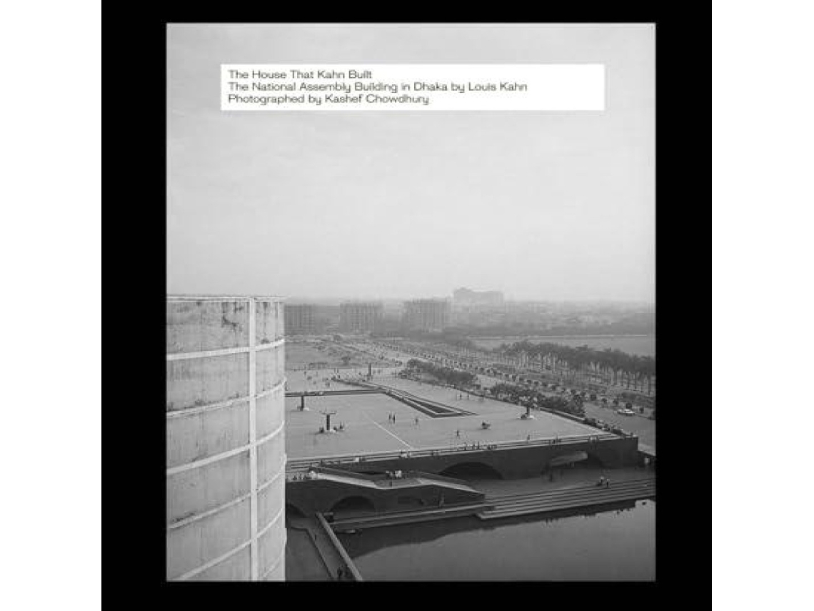 Livro The House That Kahn Built The National Assembly Building in Dhaka by Louis Kahn de ACC Art Books - IPSUK (Inglês)