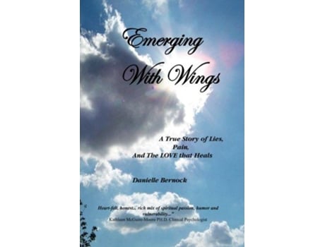 Livro Emerging With Wings A True Story Of Lies Pain And The Love That Heals de Danielle Bernock (Inglês)