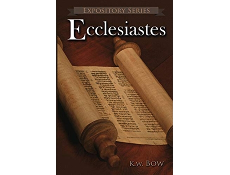Livro Ecclesiastes A Literary Commentary On the Book of Ecclesiastes Expository de Kenneth W Bow (Inglês)