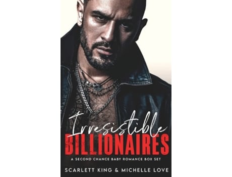 Livro Irresistible Billionaires A Second Chance Baby Romance Box Set De Scarlett King E Michelle Love (inglês - Capa Dura)