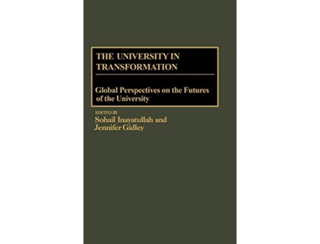 Livro The University in Transformation Global Perspectives on the Futures of the University de Jennifer Gidley Sohail Inayatullah (Inglês)