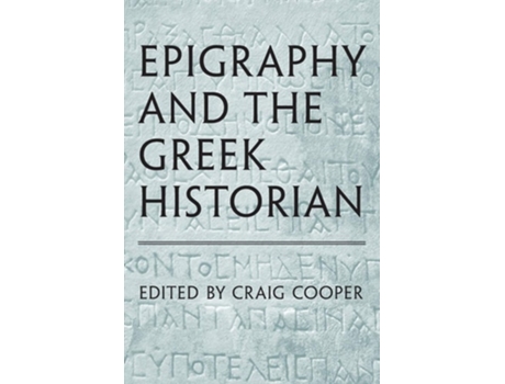 Livro Epigraphy And The Greek Historian De Craig Cooper (inglês)