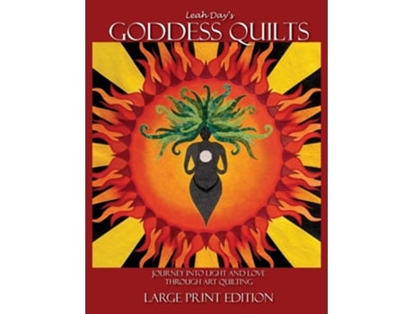 Livro Leah Days Goddess Quilts Journey Into Light And Love Through Art Quilting De Leah Day (inglês)