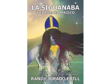 Livro La Siguanaba Y El Loroco Magico El Cipitio Spanish Edition de Randy Jurado Ertll (Espanhol)