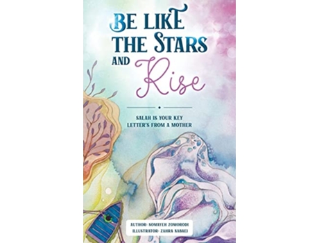 Livro Be Like the Stars and Rise Salaat is your key- Letters from a mother de Somayeh Zomorodi (Inglês - Capa Dura)