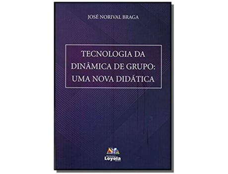 Livro Tecnologia Da Dinamica De Grupo - Uma Nova Didatic De Braga- Jose Norival (português Do Brasil)