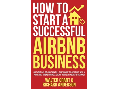 Livro How to Start a Successful Airbnb Business de Walter Grant e Richard Anderson (Inglês - Capa Dura)