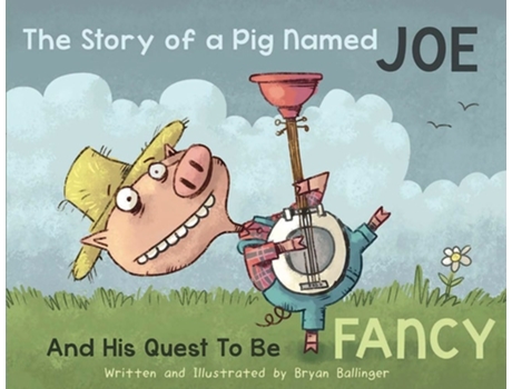Livro The Story Of A Pig Named Joe De Bryan Ballinger (inglês - Capa Dura)