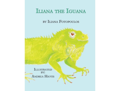 Livro Iliana the Iguana de Iliana Fotopoulos (Inglês)
