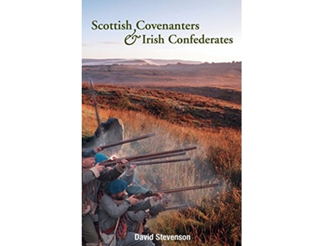 Livro Scottish Covenanters and Irish Confederates ScottishIrish Relations in the MidSeventeenth Century de David Stevenson (Inglês)