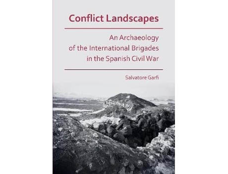 Livro conflict landscapes: an archaeology of the international brigades in the spanish civil war de salvatore garfi (inglês)