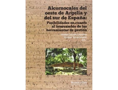 Livro Alcornocales del Oeste de Argelia y del Sur de España : posibilidades en cuanto al intercambio de las herramientas de gestión de Editado por Anabel Calzado Carretero, Editado por Enrique Torres Alvarez (Espanhol)