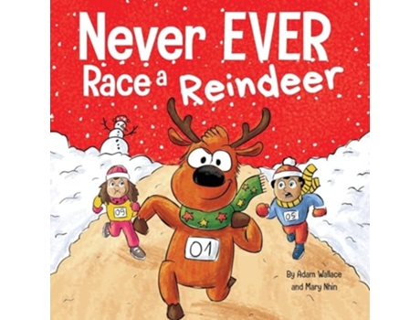 Livro Never EVER Race a Reindeer A Funny Rhyming, Read Aloud Picture Book de Adam Wallace (Inglês)