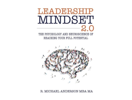 Livro Leadership Mindset 2.0 The Psychology and Neuroscience of Reaching your Full Potential de R Michael Anderson (Inglês)