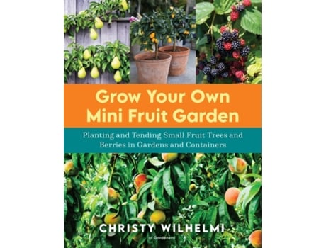 Livro grow your own mini fruit garden de christy wilhelmi (inglês)