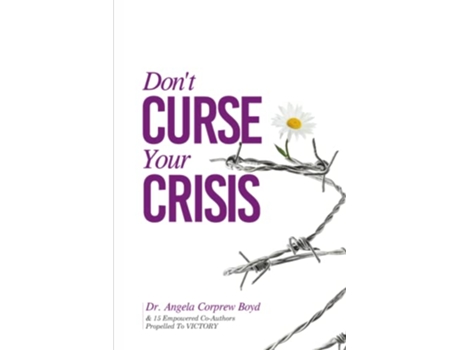 Livro Dont Curse Your Crisis Propelled to Victory de Dr Angela L Corprew Boyd (Inglês)
