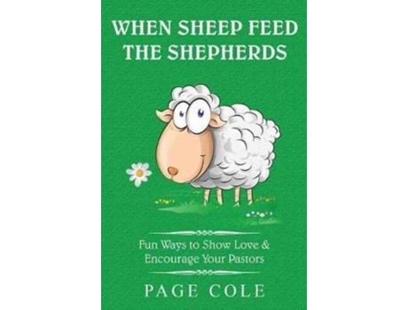 Livro When Sheep Feed the Shepherds: Fun Ways for Churches to Show Love Their Love for Pastors Page Cole (Inglês)