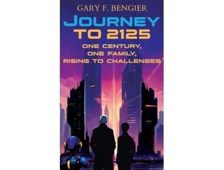 Livro Journey to 2125 One Century, One Family, Rising to Challenges de Gary F Bengier (Inglês - Capa Dura)
