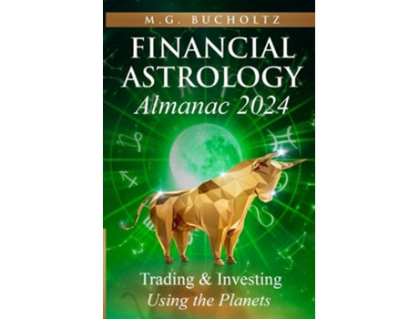 Livro Financial Astrology Almanac 2024 Trading and Investing Using the Planets de MG Bucholtz (Inglês)