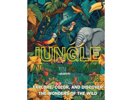 Livro Jungle Adventures Coloring Book Explore, Color, and Discover the Wonders of the Wild de Emma Dreamweaver (Inglês)