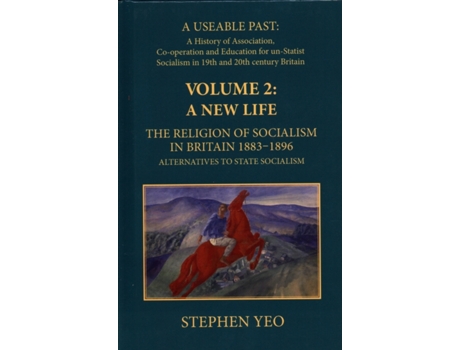 Livro a new life, the religion of socialism in britain, 1883-1896 de stephen yeo (inglês)