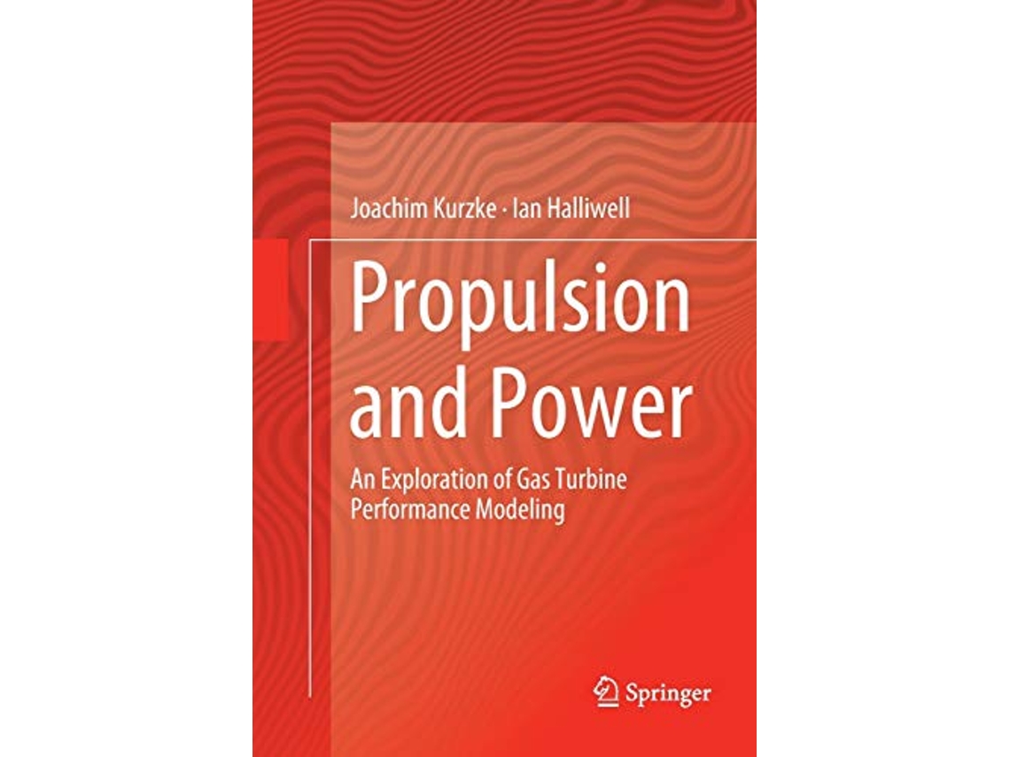 Livro Propulsion and Power An Exploration of Gas Turbine Performance Modeling de Joachim Kurzke Ian Halliwell (Inglês)