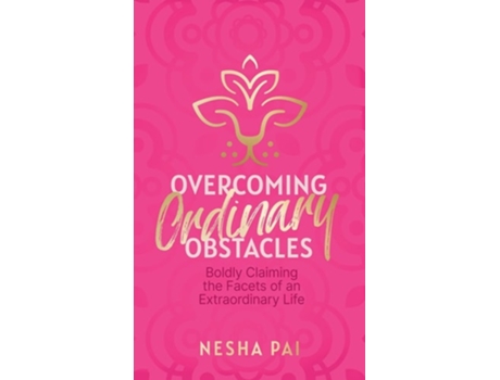 Livro Overcoming Ordinary Obstacles Boldly Claiming the Facets of an Extraordinary Life de Nesha Pai (Inglês - Capa Dura)