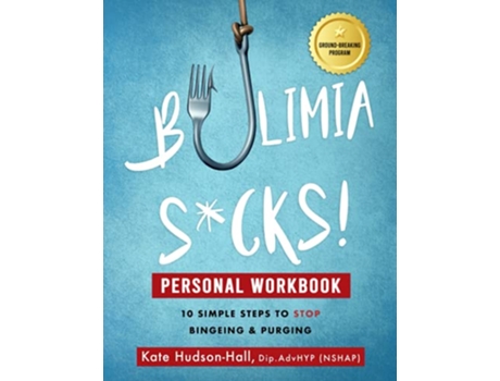 Livro Bulimia Sucks Personal Workbook 10 Simple Steps to Stop Bingeing and Purging de Kate HudsonHall (Inglês)