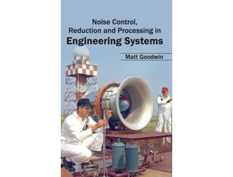 Livro Noise Control, Reduction And Processing In Engineering Systems De Matt Goodwin (inglês - Capa Dura)