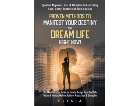 Livro Proven Methods To Manifest Your Destiny Amp Dream Life Right Now! De Elysia Smith (inglês)