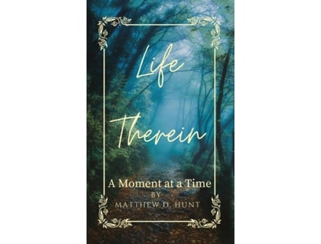 Livro Life Therein A Moment at a Time de Hunt, Matthew et al. (Inglês)