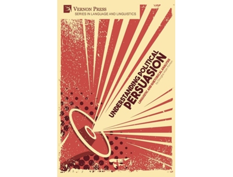 Livro Understanding Political Persuasion Linguistic And Rhetorical Analysis De Douglas Mark Ponton (inglês)
