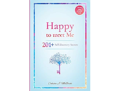 Livro Happy To Meet Me 201 SelfDiscovery Secrets To Power Up Your Selfesteem And Recognize Your SelfWorth de Calista McBride (Inglês)