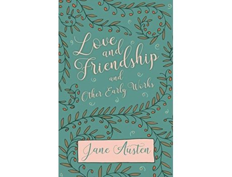 Livro Love and Friendship and Other Early Works de Jane Austen (Inglês)