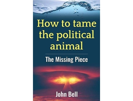 Livro How to tame the political animal de John Bell (Inglês)