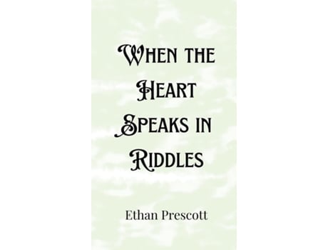 Livro When the Heart Speaks in Riddles de Ethan Prescott (Inglês)