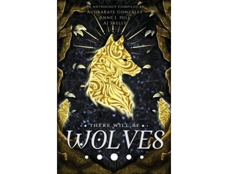 Livro There Will Be Wolves de Audrakate Gonzalez, Anne J Hill et al. (Inglês)