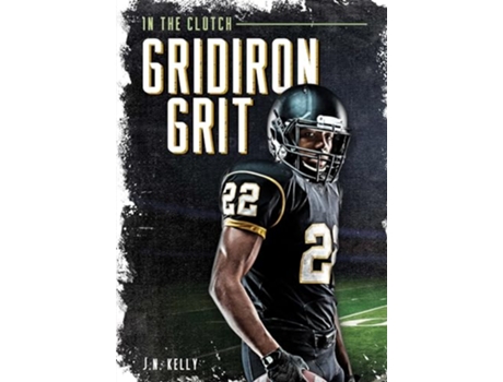 Livro Gridiron Grit de Jn Kelly (Inglês - Capa Dura)