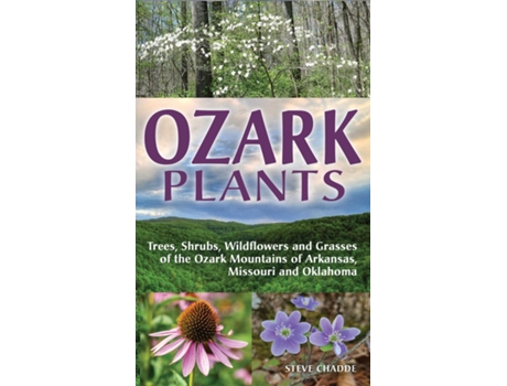 Livro Ozark Plants Trees, Shrubs, Wildflowers And Grasses Of The Ozark Mountains Of Arkansas, Missouri And Oklahoma De Chadde, Steve Et Al. (inglês)