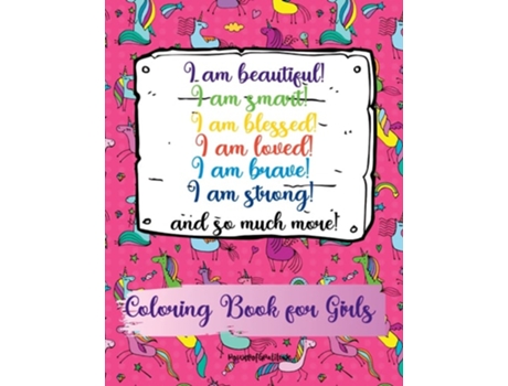 Livro I Am Beautiful, Smart, Blessed, Loved, Brave, Strong! And So Much More! A Coloring Book For Girls De Power Of Gratitude (inglês)